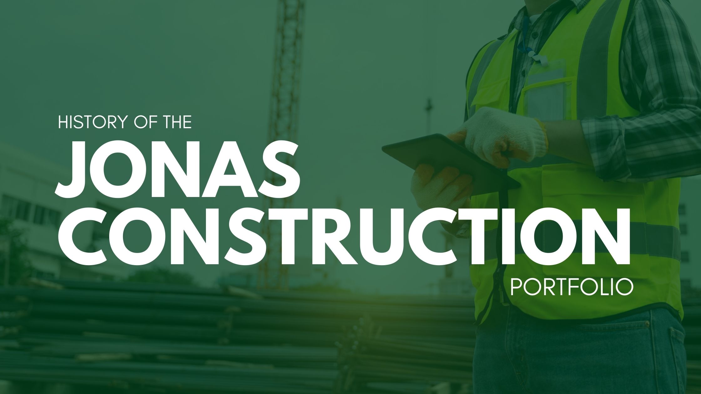 The History of the Jonas Construction Portfolio